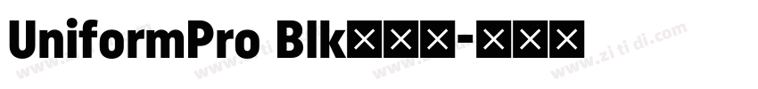 UniformPro Blk﹣普通字体转换 UniformPro Blk﹣普通字体转换